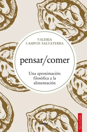 Pensar/comer Una aproximación filosófica a la alimentación