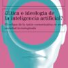 ¿Ética O Ideología De La Inteligencia Artificial? 3 etica o ideologia de la inteligencia artificial adela cortina orts 202407260934 2