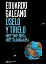 Úselo y tírelo. Nuestro planeta, nuestra única casa