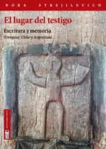 El lugar del testigo. Escritura de memoria (Uruguay, Chile y Argentina)