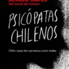 Psicópatas chilenos. Ocho casos tan reales como perversos