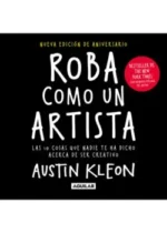 Roba como un artista. Las 10 cosas que nadie te ha dicho acerca de ser creativo