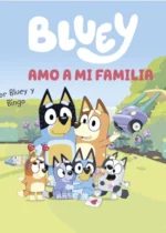 Bluey. Amo a mi familia