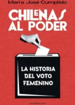 Chilenas al poder. La historia del voto femenino