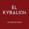 El Kybalión. Los Tres Iniciados