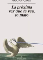 La próxima vez que te vea, te mato