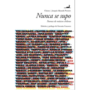 Nunca se supo Poemas de músicos chilenos