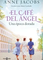El café del ángel. Una época dorada
