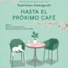 Hasta El Próximo Café 3 hasta el proximo cafe antes de que se enfrie el cafe 4 scaled e1748370353835