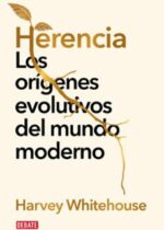 Herencia. Los orígenes evolutivos del mundo moderno