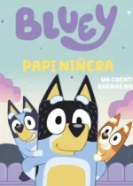 Bluey Papi Niñera. Un cuento de buenas noches