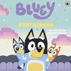Bluey Papi Niñera. Un cuento de buenas noches