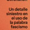 Un Detalle Siniestro En El Uso De La Palabra Fascismo 2 detallesiniestro