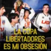 La Copa Libertadores Es Mi Obsesión 3 la copa libertadores es mi obsesion