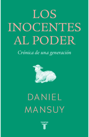 Los inocentes al poder. Crónica de una generación