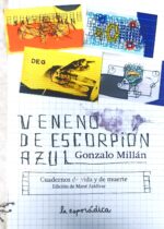 Veneno de escorpión azul: cuadernos de vida y de muerte