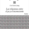 Las Relaciones Entre El Yo Y El Inconsciente 2 387328 portada las relaciones entre el yo y el inconsciente carl gustav jung 201505260933