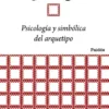 Psicología y simbólica del arquetipo