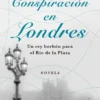 Conspiración En Londres 2 conspiracion en londres felipe pigna 202504122300