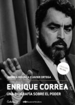 Enrique Correa. Una biografía sobre el poder