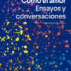 Como El Amor. Ensayos Y Conversaciones 2 comoelamor