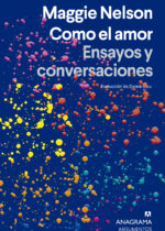 Como el amor. Ensayos y conversaciones