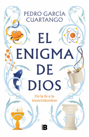 El enigma de Dios. De la fe a la incertidumbre
