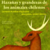 Hazañas Y Grandezas De Los Animales Chilenos 2 hazanas