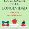 La Ciencia De La Longevidad 3 la ciencia de la longevidad