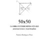 50X50 La Obra Interrumpida 1973-2023. Anotaciones Rearmadas 3 laobra