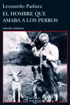 El Hombre Que Amaba A Los Perros 1 El hombre que amaba a los perros