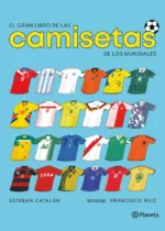 El gran libro de las Camisetas de los mundiales