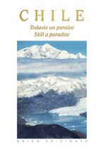 Chile. Todavía un paraíso / Still a paradise