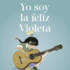 TAPA Yo soy la feliz Violeta Ana Maria del Rio 510x712 1