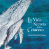 Tapa La vida secreta de los cetaceos 510x679 1