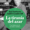 La tiranía del azar. Una historia de la mecánica cuántica