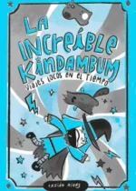 La increíble Kindambum. Viajes locos en el tiempo