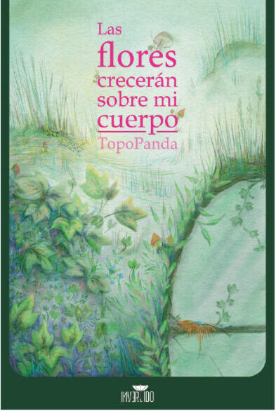 Las Flores Crecerán Sobre Mi Cuerpo 1 Las flores crecerán sobre mi cuerpo