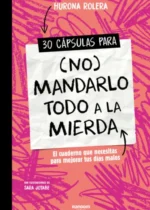 30 cápsulas para (no) mandarlo todo a la mierda