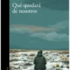 Qué Quedará De Nosotros 2 que quedara de nosotros