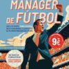 Conviértete en tu propio Mánager de Fútbol