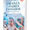 Crianza Para Padres Cansados 2 tapa CRIANZA PARA PADRES CANSADOS 510x648 1