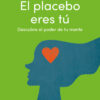 El placebo eres tú