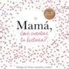 Mamá, ¿me cuentas tu historia?