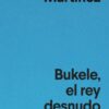 Bukele, el rey desnudo