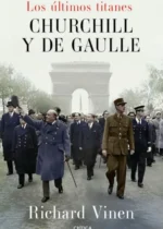 Los últimos titanes. Churchill y de Gaulle
