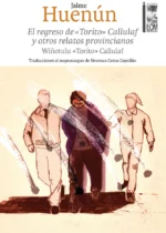 El regreso de "Torito" Callulaf y otros relatos provincianos