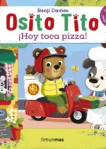 Osito Tito. ¡Hoy toca pizza!