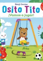 Osito Tito. ¡Vamos a jugar!