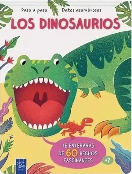 Paso A Paso, Datos Asombrosos. Los Dinosaurios 1 Paso a paso, datos asombrosos. Los dinosaurios